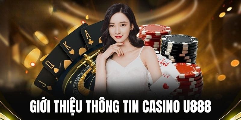 Giới thiệu sảnh sân chơi casino tại U888