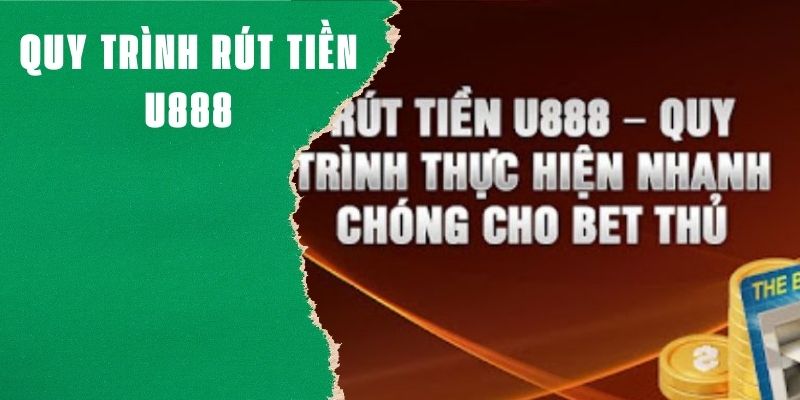 Quy trình đầy đủ rút tiền U888