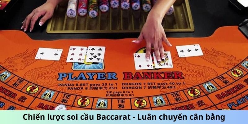 Chiến lược soi cầu Baccarat - Luân chuyển cân bằng