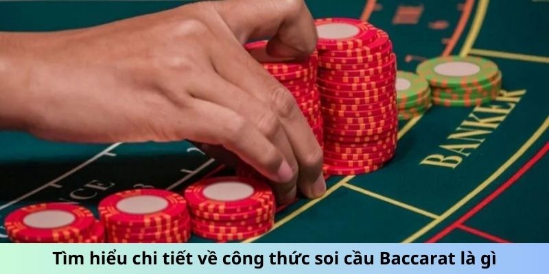 Tìm hiểu chi tiết về công thức soi cầu Baccarat là gì